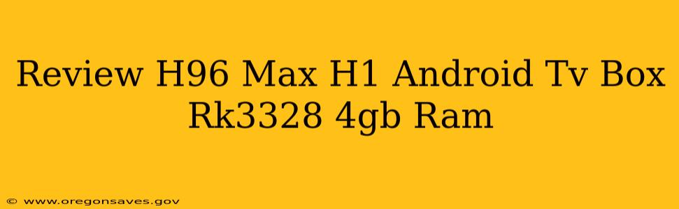 Review H96 Max H1 Android Tv Box Rk3328 4gb Ram