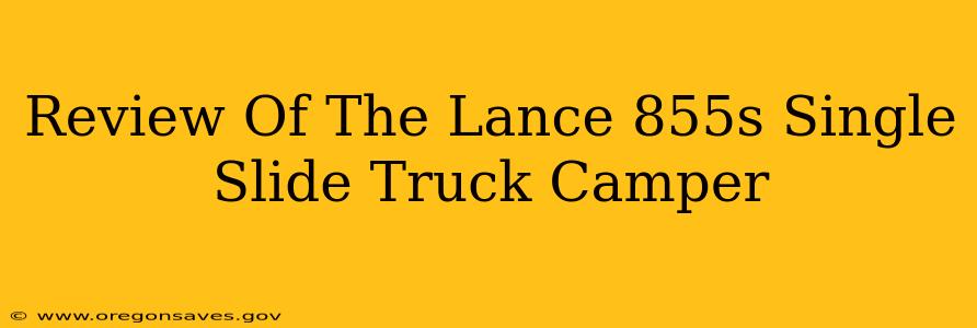 Review Of The Lance 855s Single Slide Truck Camper