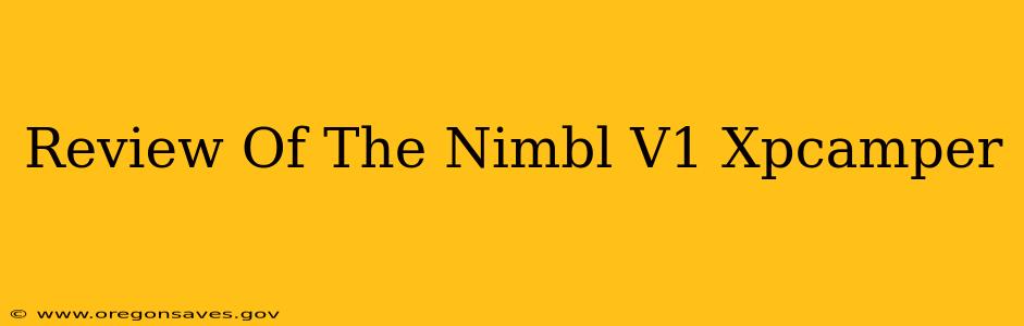 Review Of The Nimbl V1 Xpcamper