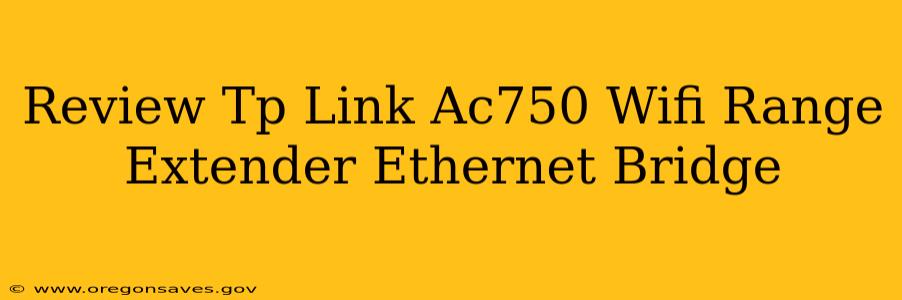 Review Tp Link Ac750 Wifi Range Extender Ethernet Bridge