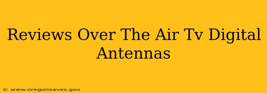 Reviews Over The Air Tv Digital Antennas