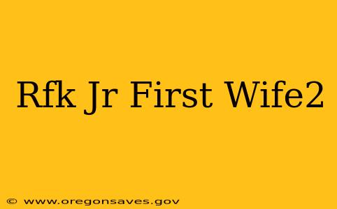 Rfk Jr First Wife2