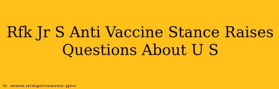 Rfk Jr S Anti Vaccine Stance Raises Questions About U S