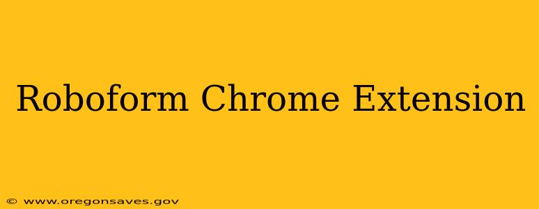 Roboform Chrome Extension