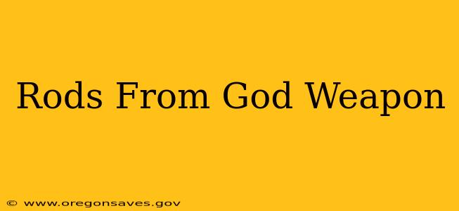 Rods From God Weapon