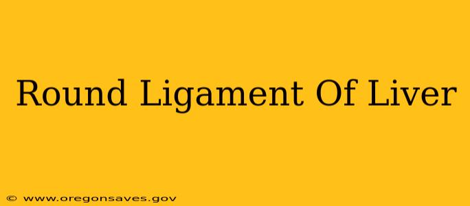 Round Ligament Of Liver