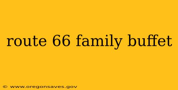 route 66 family buffet
