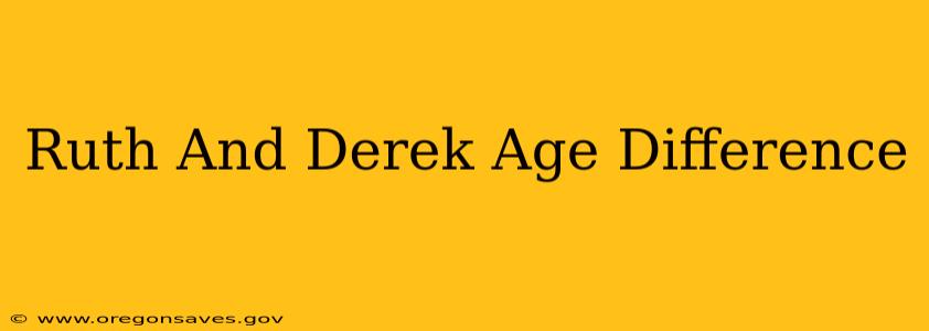 Ruth And Derek Age Difference