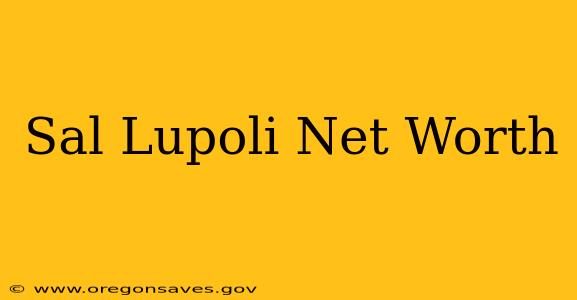 Sal Lupoli Net Worth