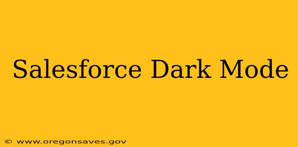 Salesforce Dark Mode
