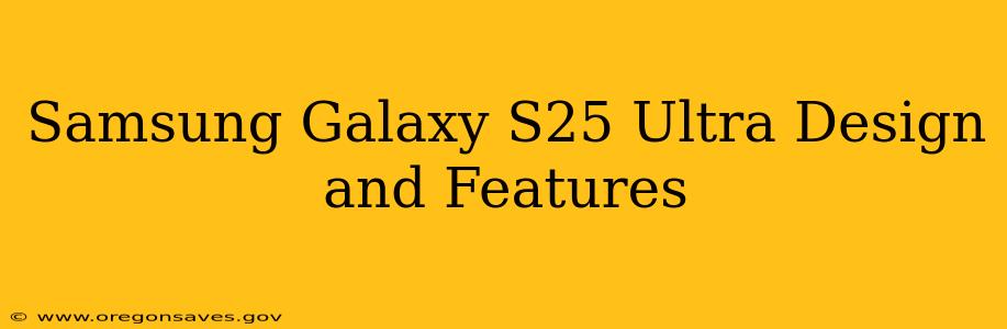 Samsung Galaxy S25 Ultra Design and Features