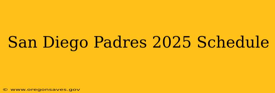 San Diego Padres 2025 Schedule