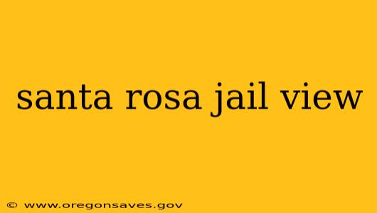 santa rosa jail view