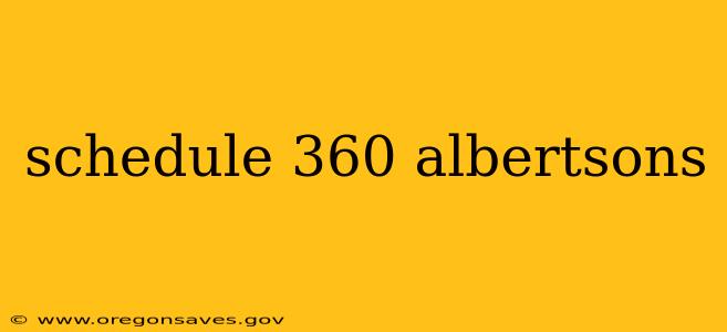 schedule 360 albertsons