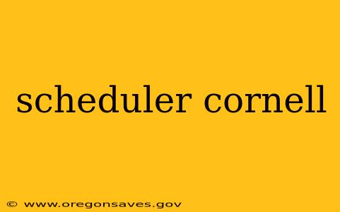 scheduler cornell
