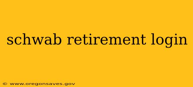 schwab retirement login