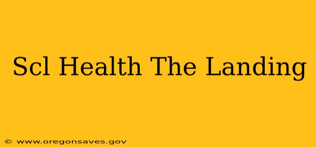 Scl Health The Landing