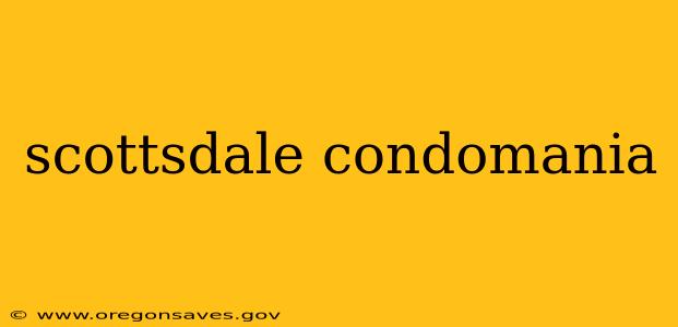 scottsdale condomania