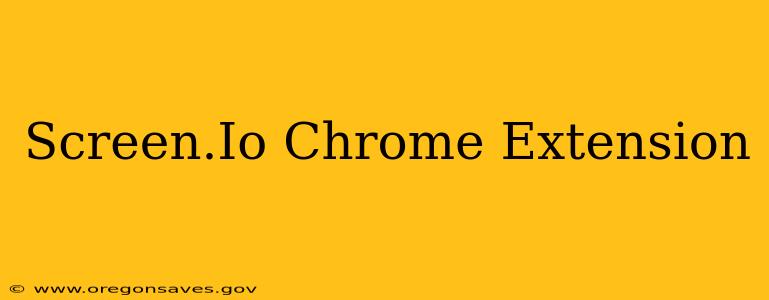 Screen.Io Chrome Extension