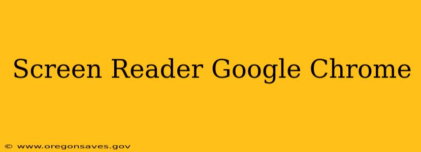 Screen Reader Google Chrome