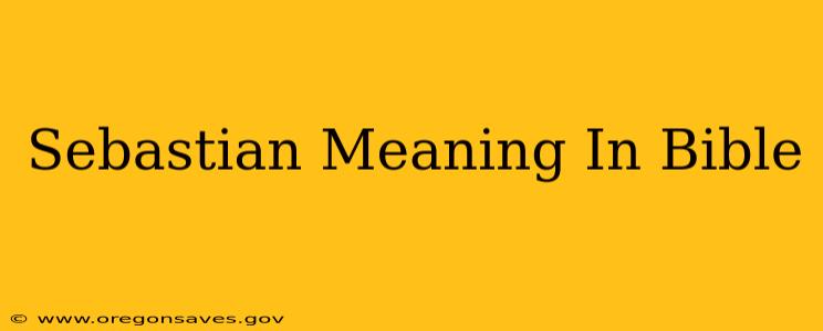 Sebastian Meaning In Bible