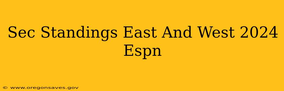 Sec Standings East And West 2024 Espn