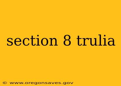 section 8 trulia