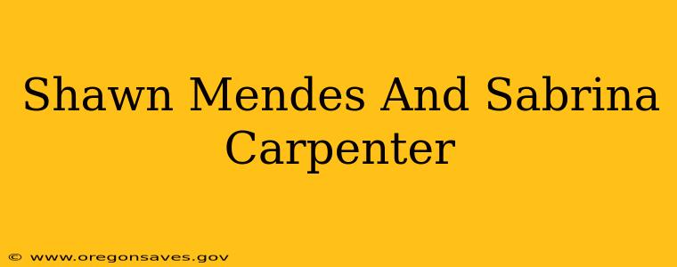 Shawn Mendes And Sabrina Carpenter