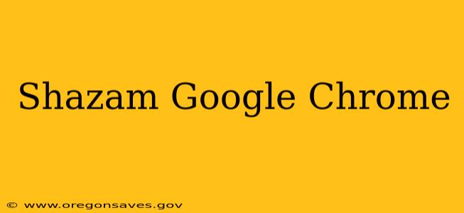 Shazam Google Chrome