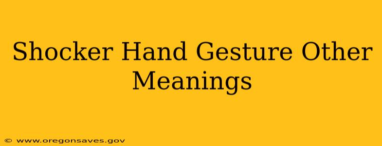 Shocker Hand Gesture Other Meanings