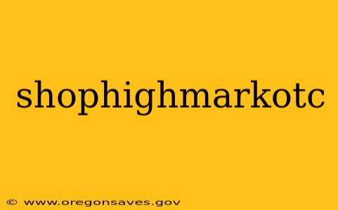 shophighmarkotc