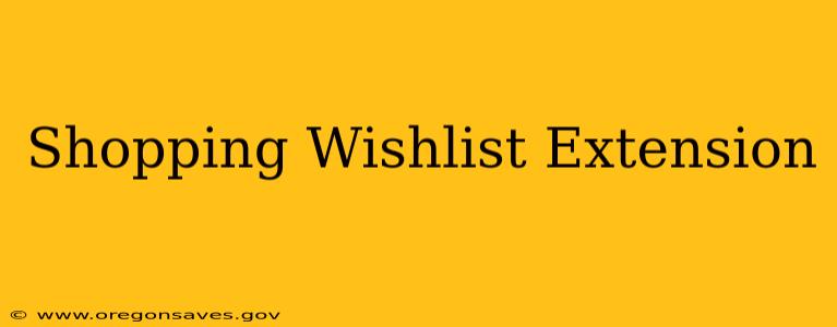 Shopping Wishlist Extension