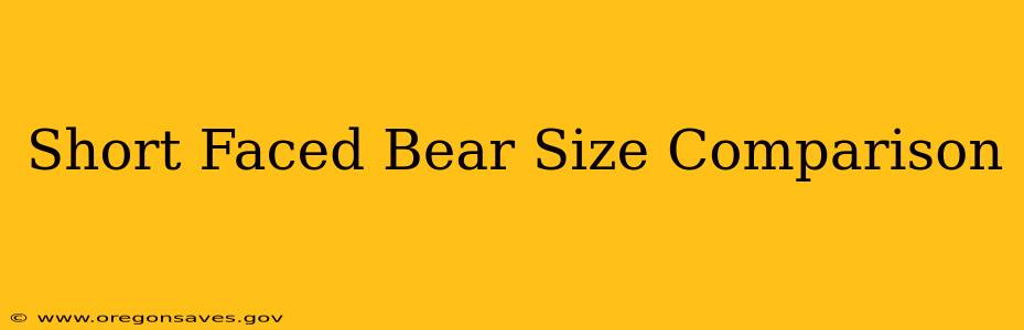 Short Faced Bear Size Comparison