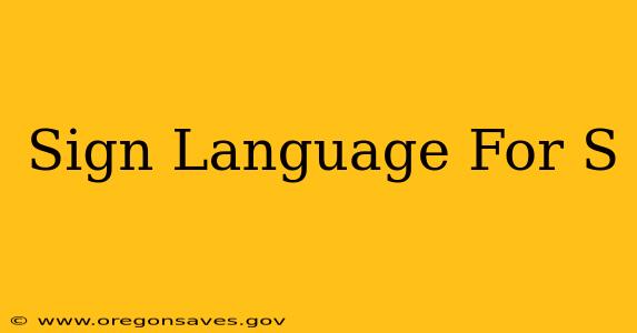 Sign Language For S