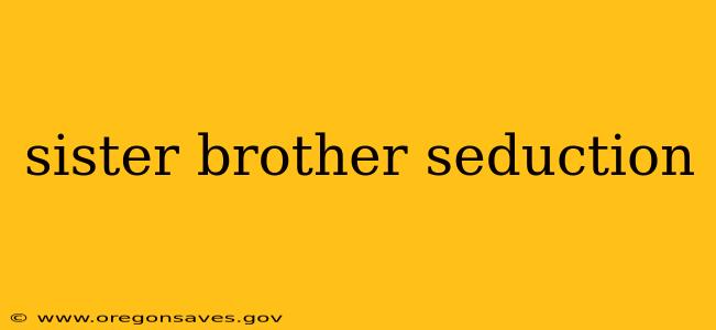 sister brother seduction