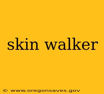 skin walker