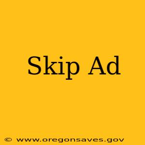 Skip Ad