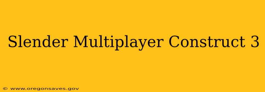 Slender Multiplayer Construct 3