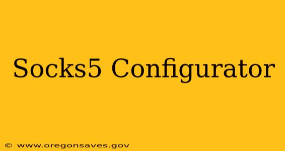 Socks5 Configurator