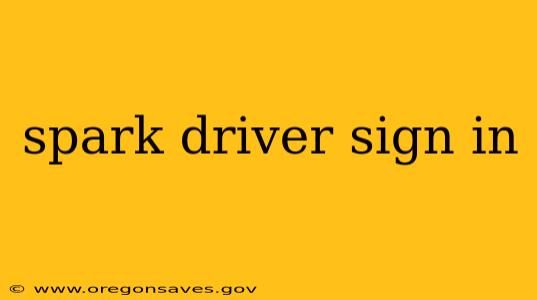 spark driver sign in