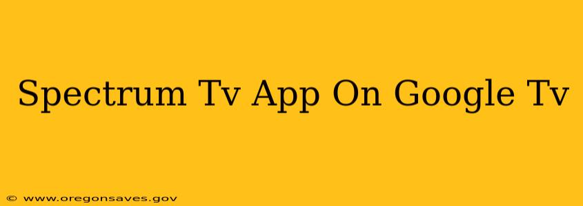 Spectrum Tv App On Google Tv