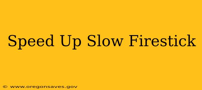 Speed Up Slow Firestick