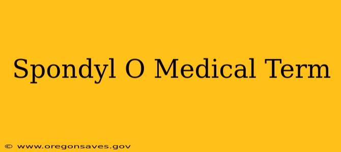 Spondyl O Medical Term