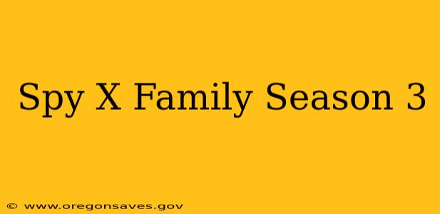 Spy X Family Season 3