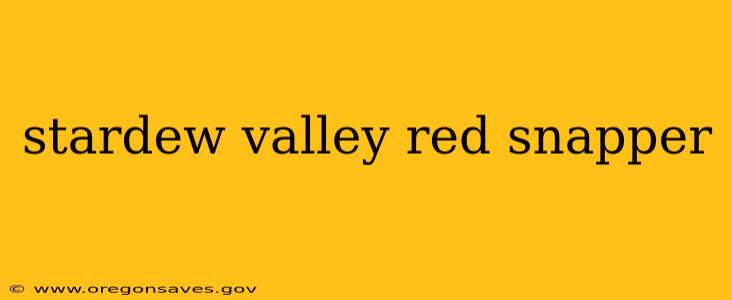 stardew valley red snapper