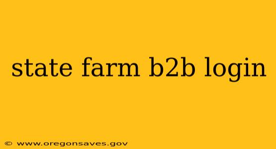 state farm b2b login