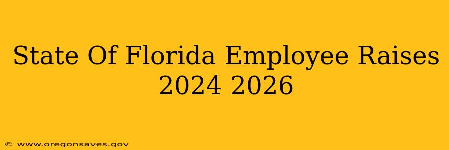 State Of Florida Employee Raises 2024 2026