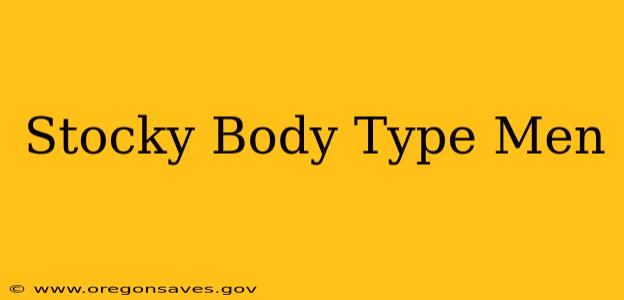 Stocky Body Type Men