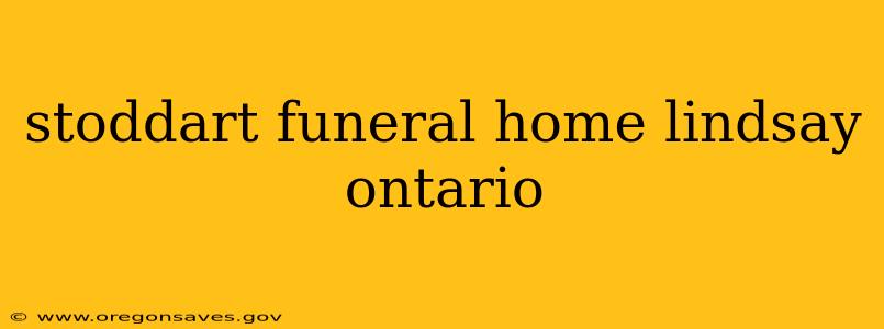 stoddart funeral home lindsay ontario