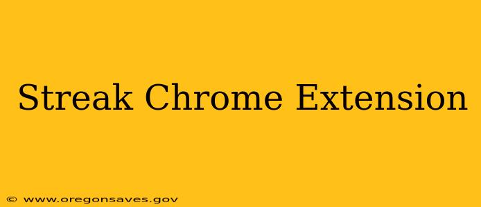 Streak Chrome Extension